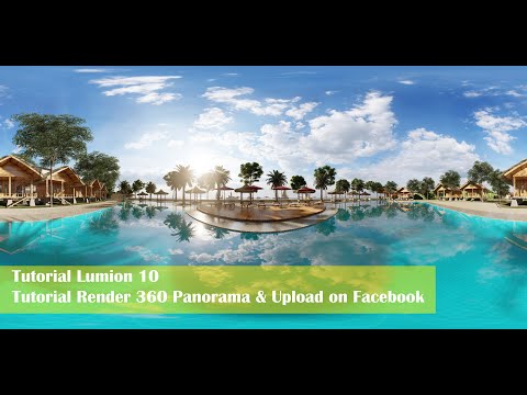 Tutorial Lumion 10.3.2 - Tutorial 7 - Tutorial Render 360 Panorama & Upload on Facebook