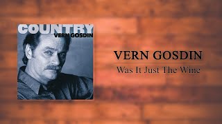 Vern Gosdin - Was It Just The Wine