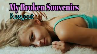 My Broken Souvenirs  - Pussycat lyrics