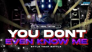 Download lagu DJ YOU DON'T EVEN KNOW ME MIDLLE NULUP BASS BLAYER BLAYER || TRAP BATTLE TERBARU‼️VIRAL TIKTOK mp3