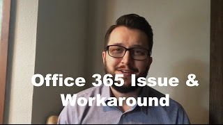 Office 365 Compatibility Issue & Workaround