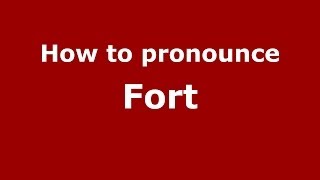 How to pronounce Fort