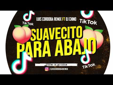 SUAVESITO PARA ABAJO TIK TOK - LUIS CORDOBA REMIX FT DJ CHINO.
