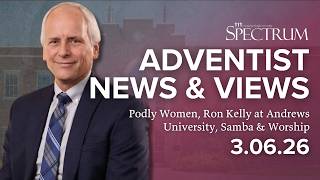 Ron Kelly Speaks at Andrews University, Podly Women, Samba & Worship | Adventist News & Views