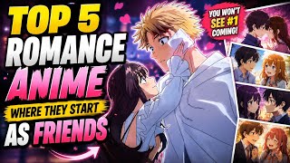 ❤️ They Started as Friends... Then Fell in Love! (Top 5 Romance Anime)