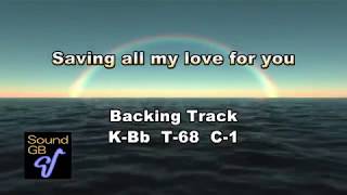 Saving all my love for you  - Backing Track ( in Bb = Ts , Tp )