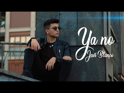 Javi Blanco - Ya No (Videoclip Oficial)