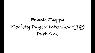 Frank Zappa &#39;Society Pages&#39; Interview pt. 1, 22 December 1989