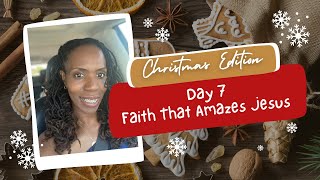 Day 7: Luke Chapter 7: Faith That Amazes Jesus