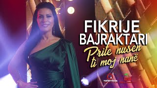 Fikrije Bajraktari - Prite Nusen Ti Moj Nane