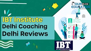 IBT Delhi Coaching Delhi Reviews