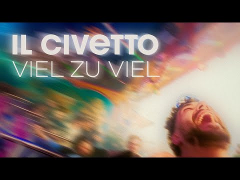 IL CIVETTO - Viel Zu Viel (Official Video)