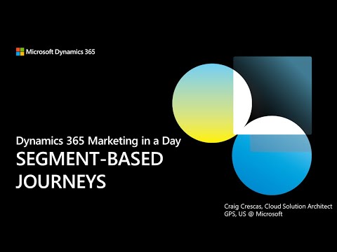 D365 Marketing in a Day - Segment-Based Journeys