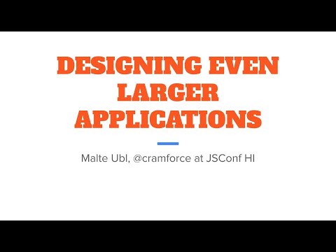 Designing Even Larger (JavaScript) Applications - Malte Ubl | JSConf Hawaii 2020