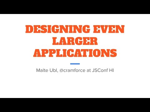 Image thumbnail for talk Designing Even Larger (JavaScript) Applications