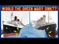 What If The Queen Mary Hit Titanic S Iceberg