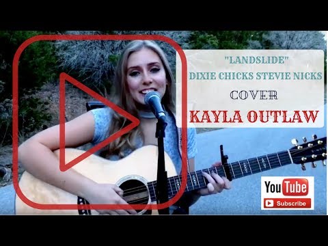 Landslide Dixie Chicks Stevie Nicks cover by Kayla Outlaw
