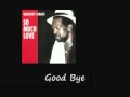 G  Isaacs, Good Bye So Much Love