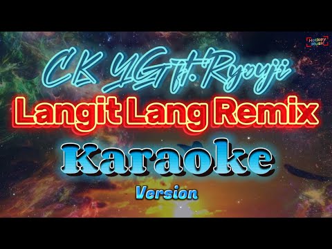 Langit Lang Remix - CK YG ft. Ryouji Karaoke Version