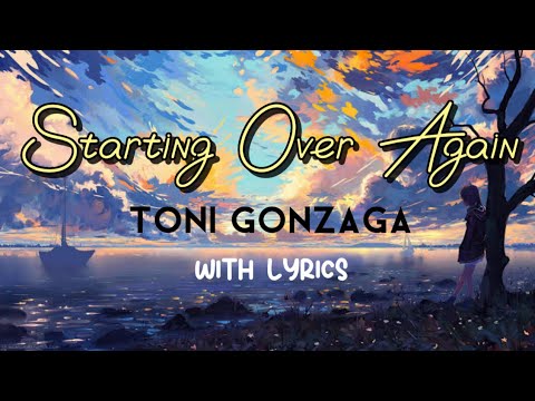Starting Over Again - Toni Gonzaga | with Lyrics Most Requested Favorite Song🎵
