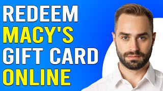 How To Redeem Macy's Gift Card Online (How To Use Macy's GIft Card Online)