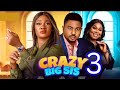CRAZY BIG SIS - 3 (New Trending Nollywood Movie) Mercy Johnson Okojie, Chinyere Wilfred, Mike Godson