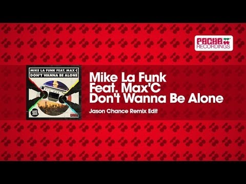 Mike La Funk Feat. Max'C - Don't Wanna Be Alone (Jason Chance Remix Edit)