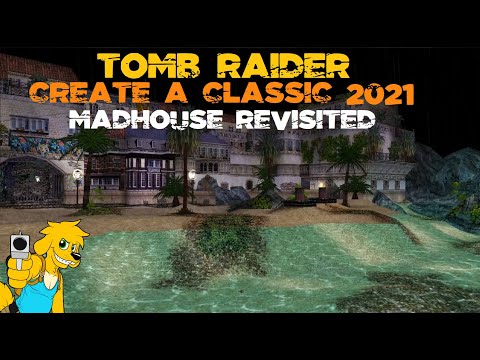 TRLE: Create a Classic 2021 - Madhouse Revisited