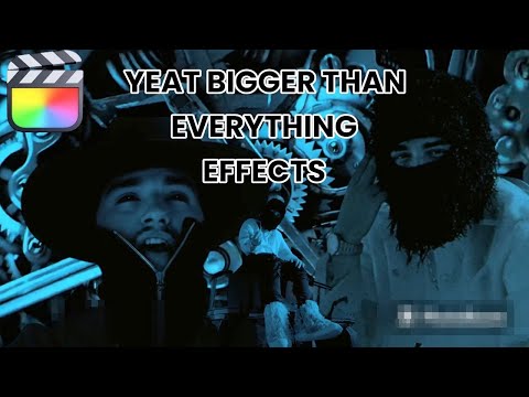 Yeat - bigger thën everything FINAL CUT PRO Effects!