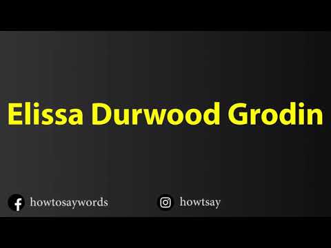 How To Pronounce Elissa Durwood Grodin