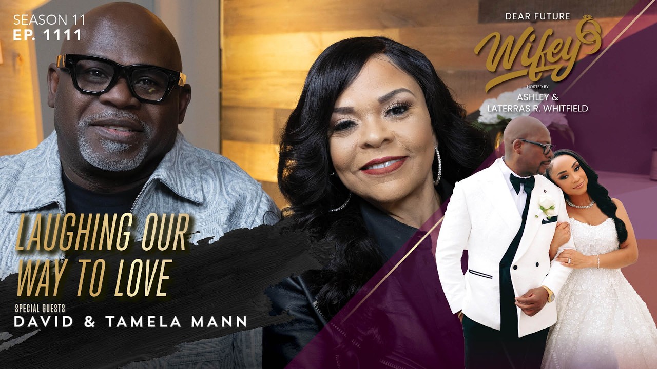 DAVID & TAMELA MANN Have Been Laughing Their Way to Love | Dear Future Wifey Ep, 1111