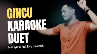 Download lagu GINCU (Mansyur S/Elvy Sukaesih) Karaoke duet artis cowok mp3