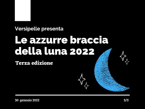 , title : 'Le azzurre braccia della luna 2022 - 3/3'