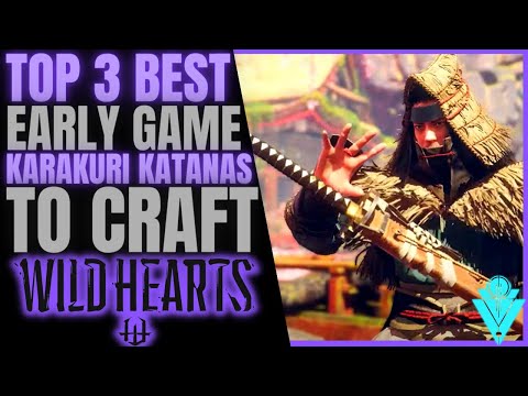 Wild Hearts Top 3 Best Early Game Karakuri Katanas For Your Build!