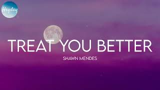 Shawn Mendes - Treat You Better (Lyrics)