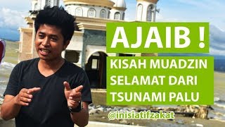 Download lagu Ajaib! Kisah Muadzin Selamat dari Tsunami Palu mp3
