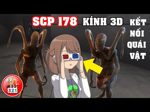 SCP 178: KÍNH 3D TRIỆU HỒI QUÁI VẬT | NHÌN THÔI CẤM NÓI | NGUY HIỂM | KHÓ QUẢN THÚC