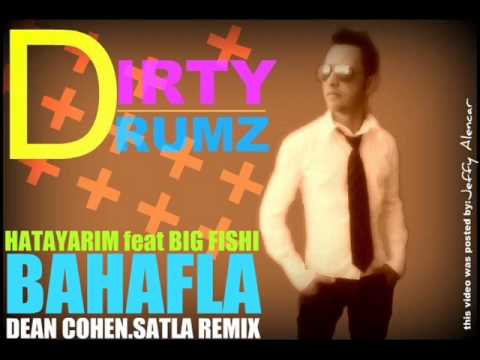 HATAYARIM feat BIG FISHI-BAHAFLA (dean cohen satla remix)