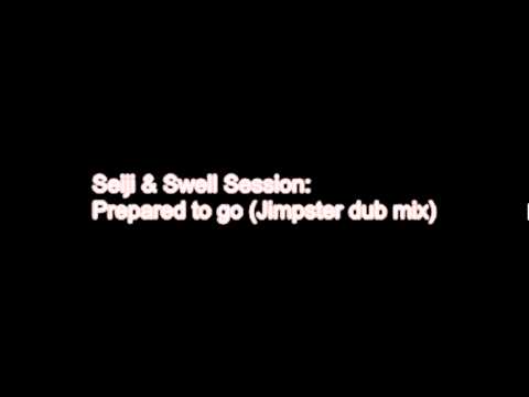Seiji & Swell Session - prepared to go (jimpster dub mix)