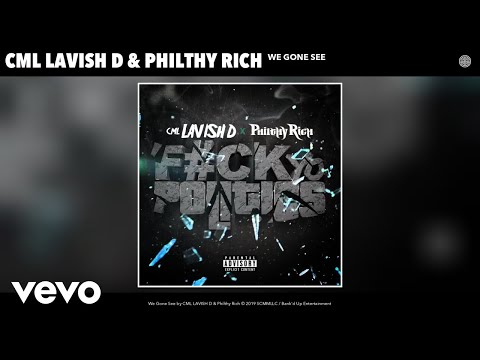 CML LAVISH D, Philthy Rich - We Gone See (Audio)