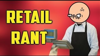 Working in Retail (RANT)
