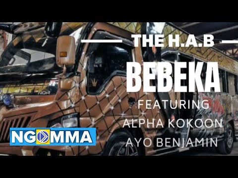 BEBEKA - THE H.A.B FT KOKOON, AYO BENJAMIN. (official Audio) Sms SKIZA 8549981 to 811
