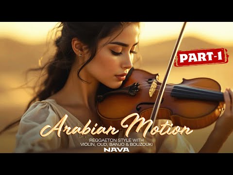 Nava – Arabian Motion | Part-1 (Reggaeton Style with Violin, Oud, Banjo & Bouzouki)