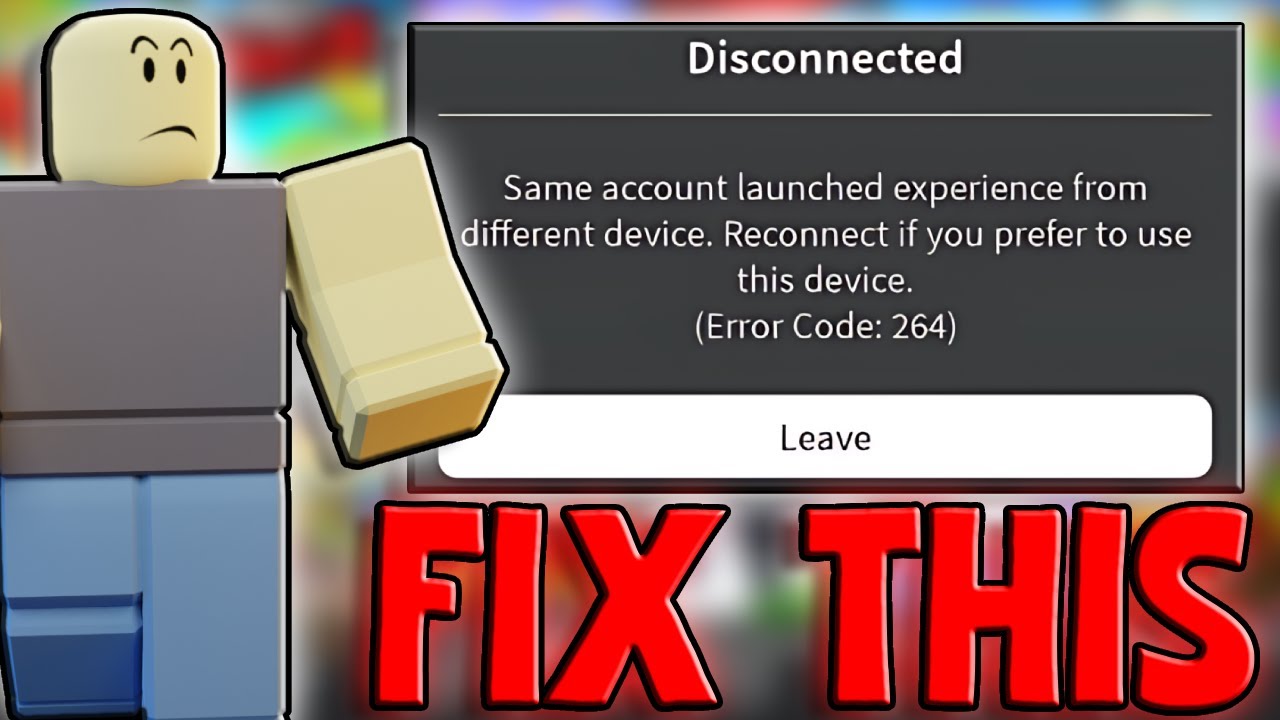 How To Fix Roblox Error 264 - Same Account Launched Game From Different Device Roblox!