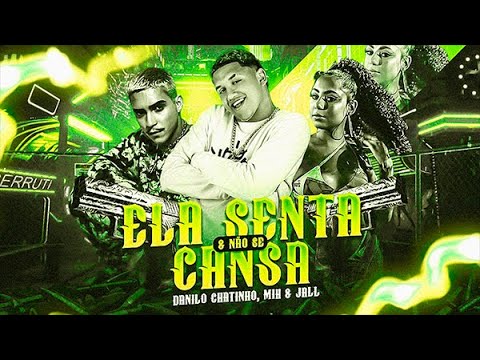 DANILO CHATINHO E MIH E JALL - ELA SENTA E NÃO SE CANSA
