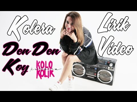 Kolera - Den Den Koy (Nu Edit) (Lirik Video)