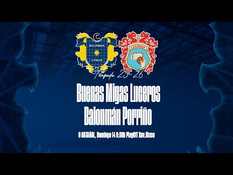 PLAYOFF XUVENIL MASCULINO G.E | Buenas Migas Luceros - Balonmano Porriño
