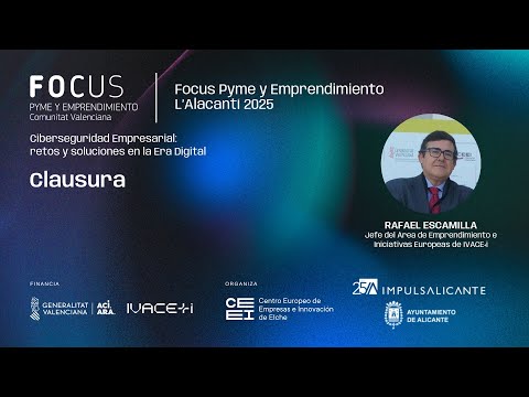Clausura | Focus Pyme y Emprendimiento L'Alacant� 2025