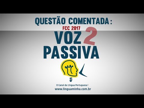QUESTÃO COMENTADA - TRANSFORMAÇÃO VOZ PASSIVA - FCC 2017