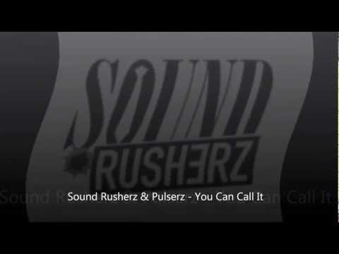 Sound Rusherz & Pulserz - You Can Call It